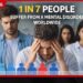 ලොව සෑම පුද්ගලයන්  7 දෙනෙකුගෙන් අයෙකුටම  මානසික රෝගයක්
