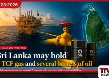 ශ්රී ලංකා මුහුදු පතුලේ ඝන අඩි ට්රිලියන 3ක ස්වභාවික වායු සහ බොරතෙල් බැරල් බිලියන ගණනක නිධි