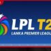 2026 ලංකා ප්‍රිමියර් ලීග්  LPL තරගාවලිය  ජූලි 10 වැනිදා ඇරඹෙයි